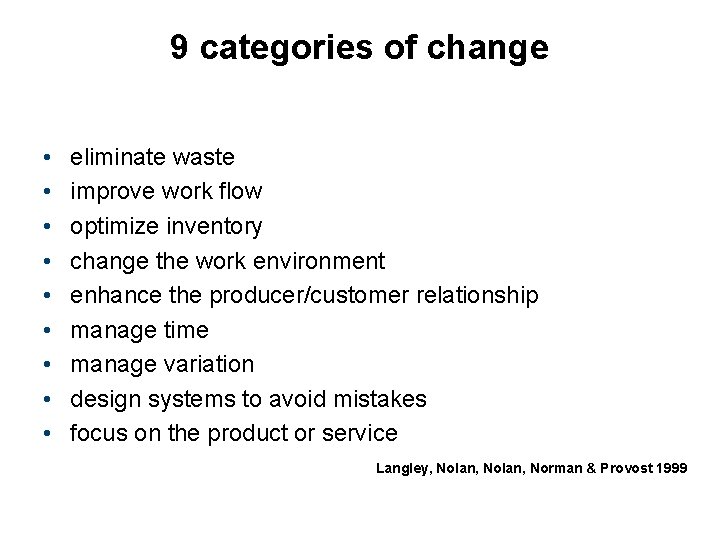 9 categories of change • • • eliminate waste improve work flow optimize inventory