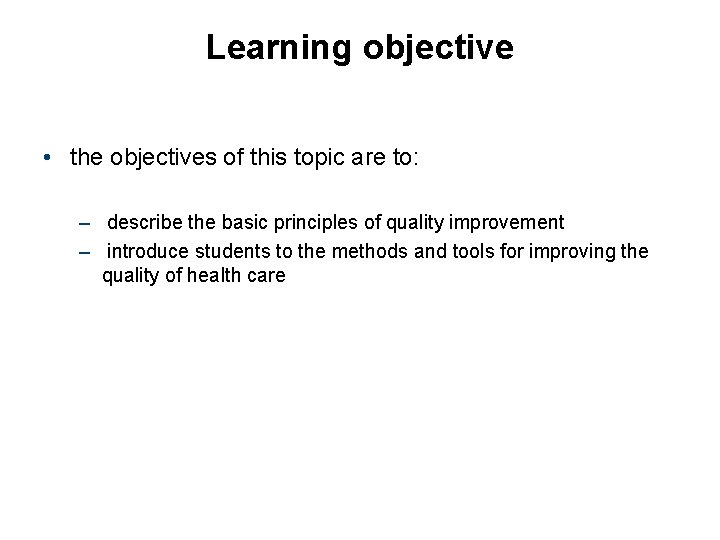 Learning objective • the objectives of this topic are to: – describe the basic