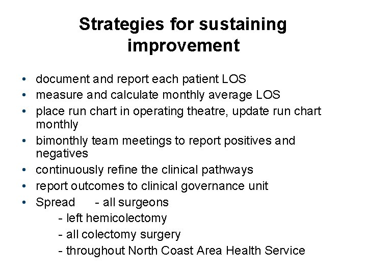 Strategies for sustaining improvement • document and report each patient LOS • measure and