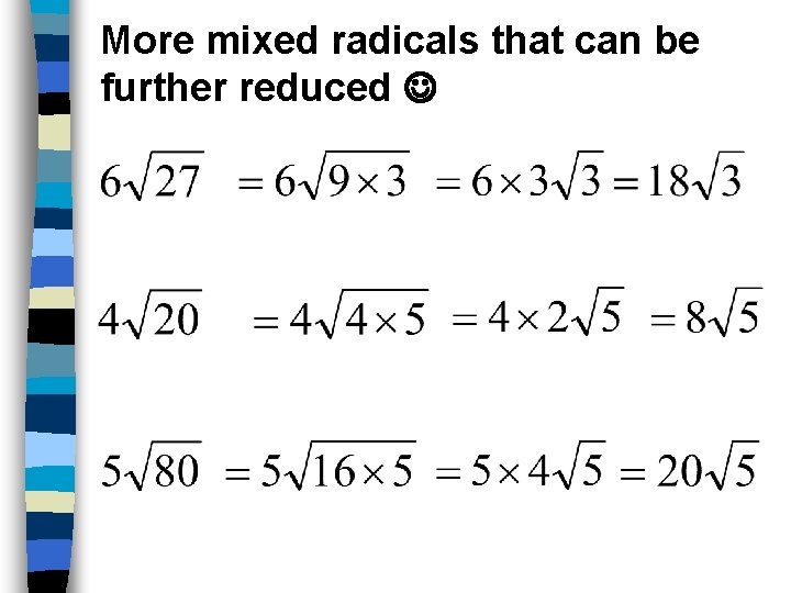 More mixed radicals that can be further reduced 