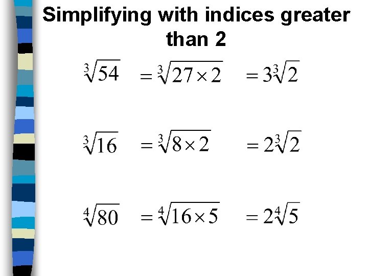 Simplifying with indices greater than 2 