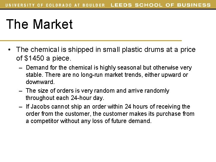 The Market • The chemical is shipped in small plastic drums at a price