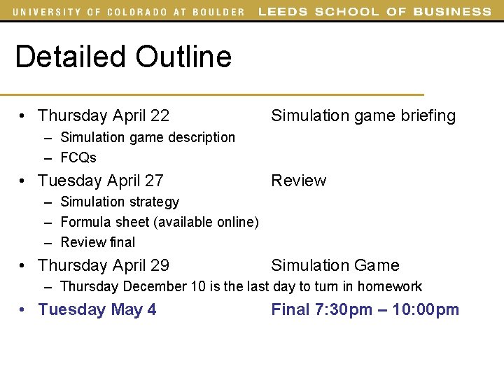 Detailed Outline • Thursday April 22 Simulation game briefing – Simulation game description –