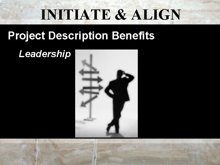 INITIATE & ALIGN Project Description Benefits Leadership 