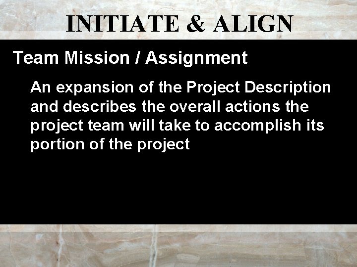 INITIATE & ALIGN Team Mission / Assignment An expansion of the Project Description and
