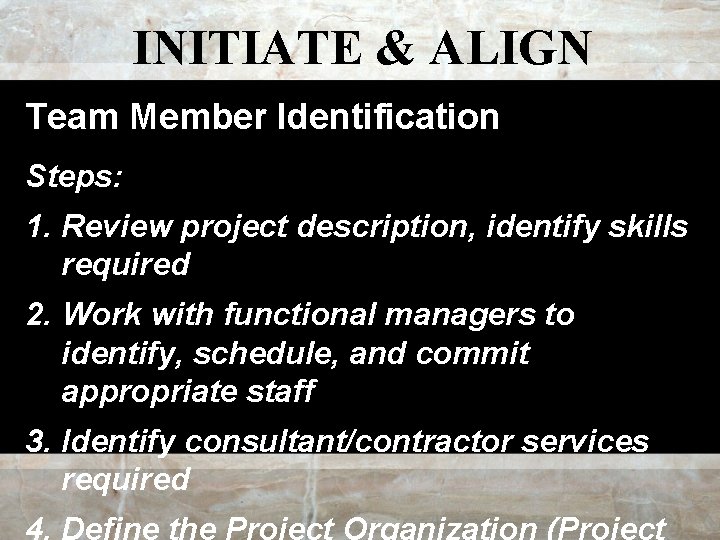 INITIATE & ALIGN Team Member Identification Steps: 1. Review project description, identify skills required