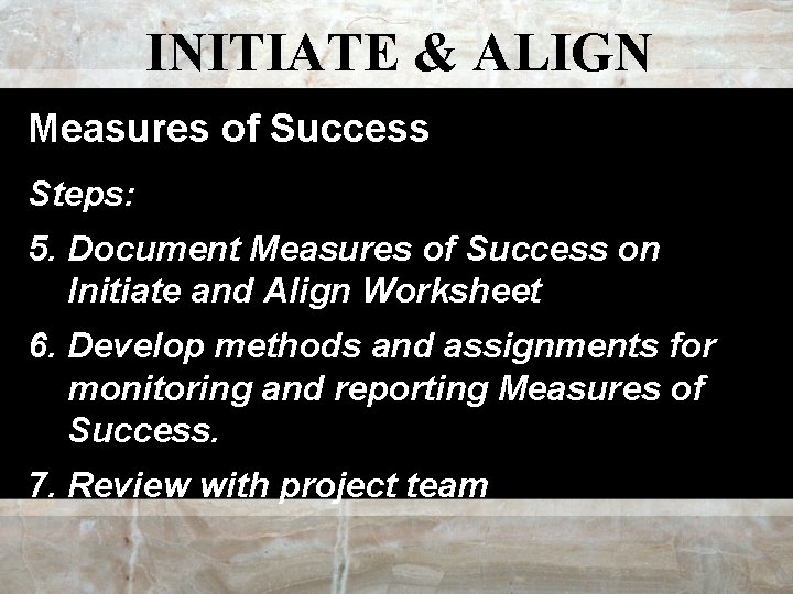 INITIATE & ALIGN Measures of Success Steps: 5. Document Measures of Success on Initiate