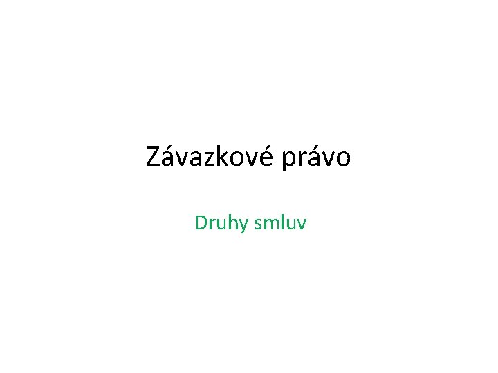 Závazkové právo Druhy smluv 