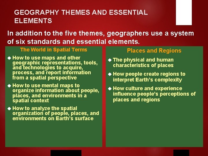 GEOGRAPHY THEMES AND ESSENTIAL ELEMENTS In addition to the five themes, geographers use a