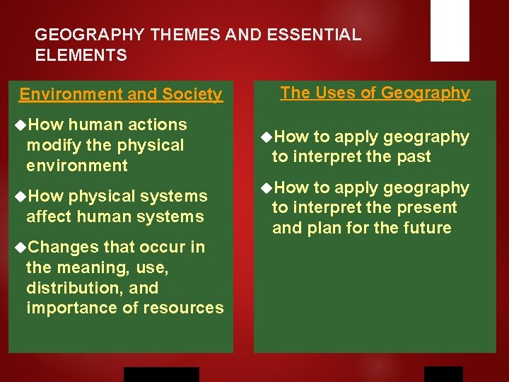 GEOGRAPHY THEMES AND ESSENTIAL ELEMENTS Environment and Society How human actions modify the physical