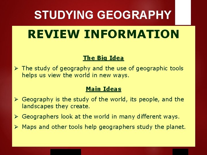 STUDYING GEOGRAPHY REVIEW INFORMATION The Big Idea Ø The study of geography and the