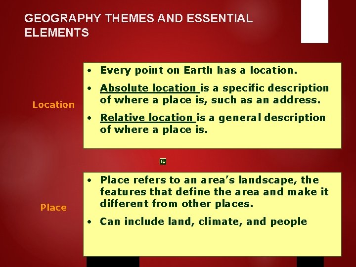 GEOGRAPHY THEMES AND ESSENTIAL ELEMENTS • Every point on Earth has a location. Location