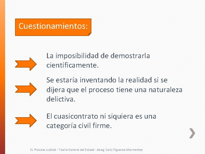 Cuestionamientos: La imposibilidad de demostrarla científicamente. Se estaría inventando la realidad si se dijera