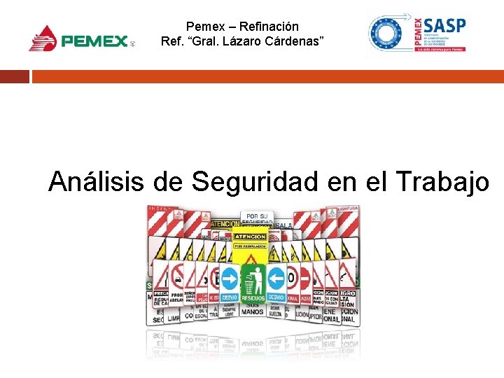 Pemex – Refinación Ref. “Gral. Lázaro Cárdenas” Análisis de Seguridad en el Trabajo 