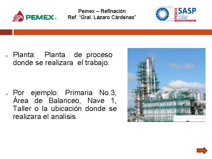 Pemex – Refinación Ref. “Gral. Lázaro Cárdenas” o o Planta: Planta de proceso donde