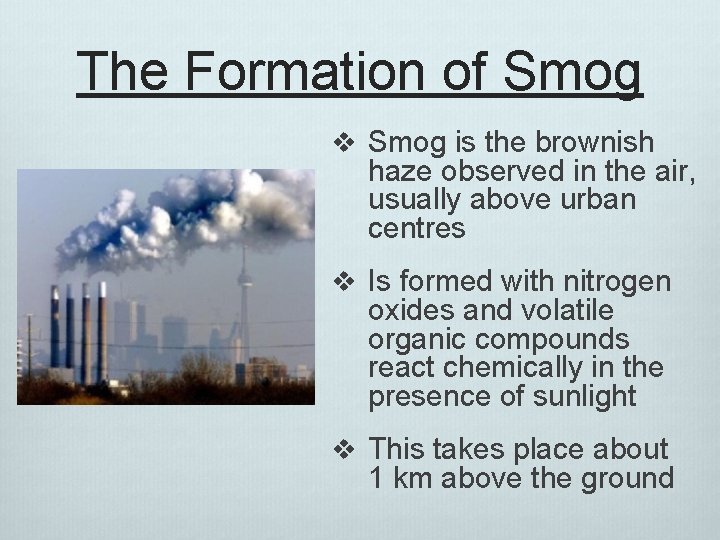 The Formation of Smog v Smog is the brownish haze observed in the air, The Formation of Smog v Smog is the brownish haze observed in the air,
