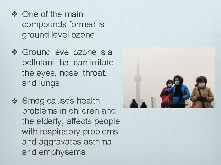 v One of the main compounds formed is ground level ozone v Ground level v One of the main compounds formed is ground level ozone v Ground level