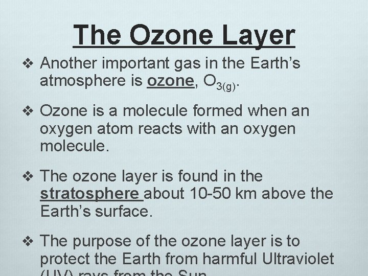The Ozone Layer v Another important gas in the Earth’s atmosphere is ozone, O The Ozone Layer v Another important gas in the Earth’s atmosphere is ozone, O