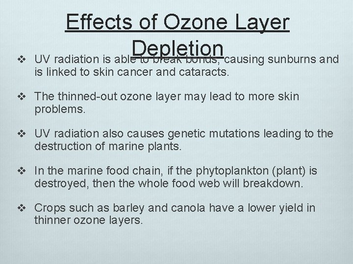 v Effects of Ozone Layer Depletion UV radiation is able to break bonds, causing v Effects of Ozone Layer Depletion UV radiation is able to break bonds, causing