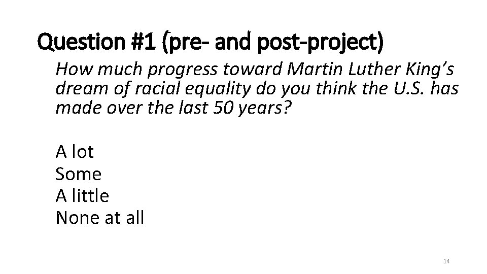 Question #1 (pre- and post-project) How much progress toward Martin Luther King’s dream of