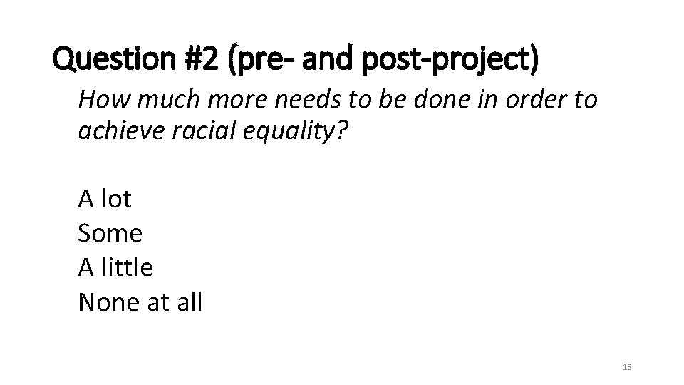 Question #2 (pre- and post-project) How much more needs to be done in order