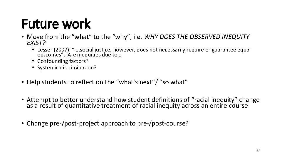 Future work • Move from the “what” to the “why”, i. e. WHY DOES