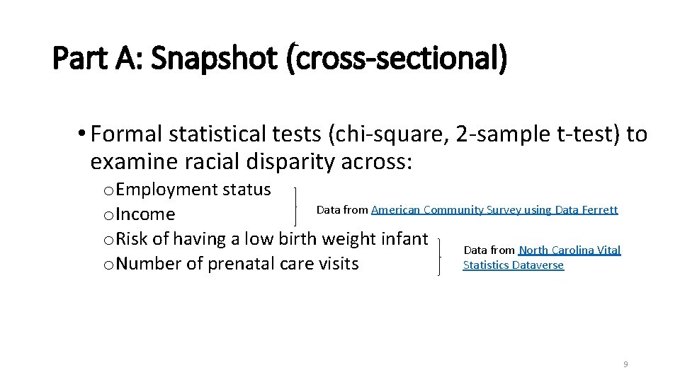 Part A: Snapshot (cross-sectional) • Formal statistical tests (chi-square, 2 -sample t-test) to examine