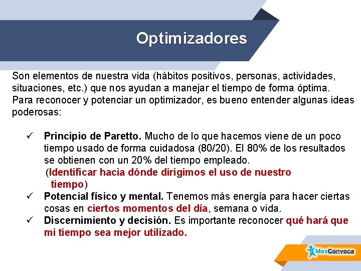 Optimizadores Son elementos de nuestra vida (hábitos positivos, personas, actividades, situaciones, etc. ) que