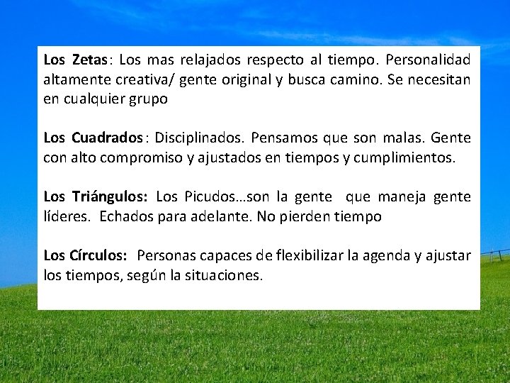 considerar Los Zetas: Conceptos Los mas relajados arespecto al tiempo. Personalidad altamente creativa/ gente