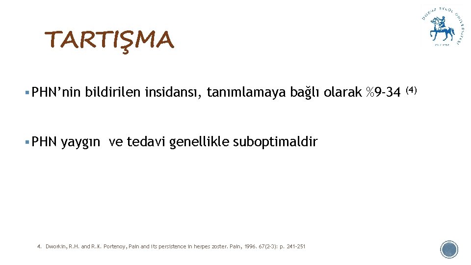 TARTIŞMA § PHN’nin bildirilen insidansı, tanımlamaya bağlı olarak %9 -34 § PHN yaygın ve