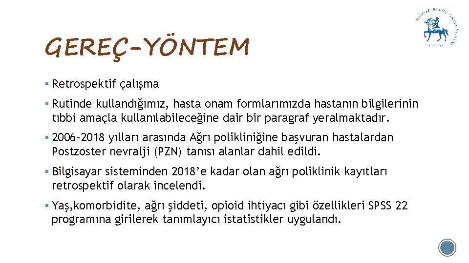 GEREÇ-YÖNTEM § Retrospektif çalışma § Rutinde kullandığımız, hasta onam formlarımızda hastanın bilgilerinin tıbbi amaçla