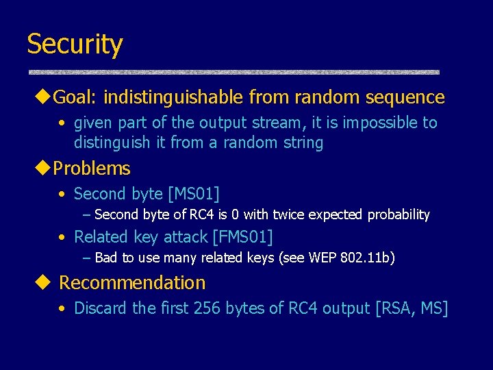 Security u. Goal: indistinguishable from random sequence • given part of the output stream, Security u. Goal: indistinguishable from random sequence • given part of the output stream,
