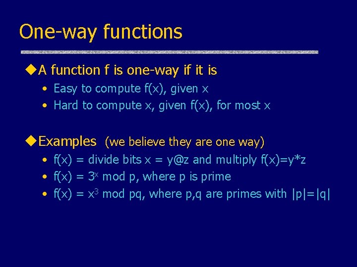 One-way functions u. A function f is one-way if it is • Easy to One-way functions u. A function f is one-way if it is • Easy to