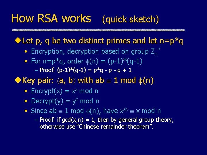 How RSA works (quick sketch) u. Let p, q be two distinct primes and How RSA works (quick sketch) u. Let p, q be two distinct primes and