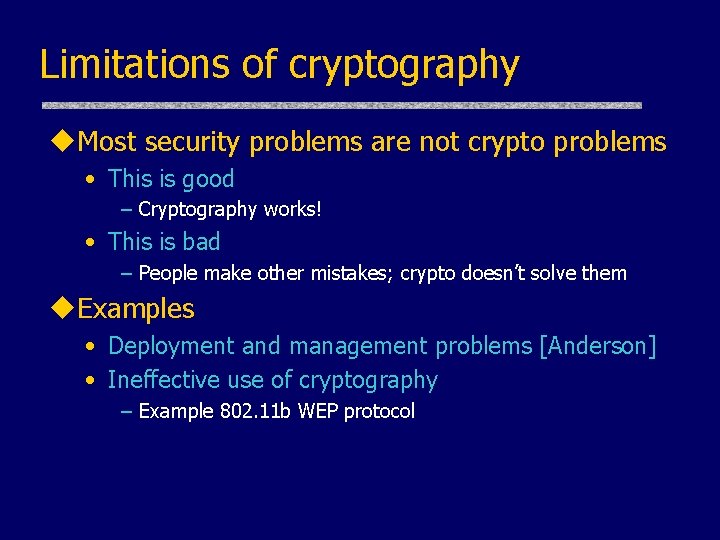 Limitations of cryptography u. Most security problems are not crypto problems • This is Limitations of cryptography u. Most security problems are not crypto problems • This is