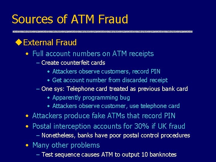 Sources of ATM Fraud u. External Fraud • Full account numbers on ATM receipts Sources of ATM Fraud u. External Fraud • Full account numbers on ATM receipts