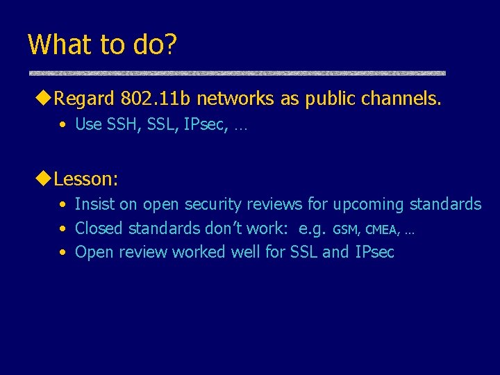 What to do? u. Regard 802. 11 b networks as public channels. • Use What to do? u. Regard 802. 11 b networks as public channels. • Use