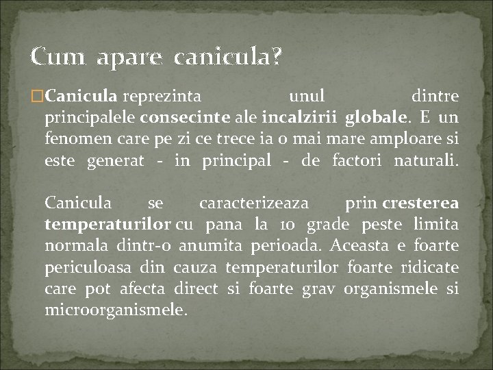 Cum apare canicula? �Canicula reprezinta unul dintre principalele consecinte ale incalzirii globale. E un