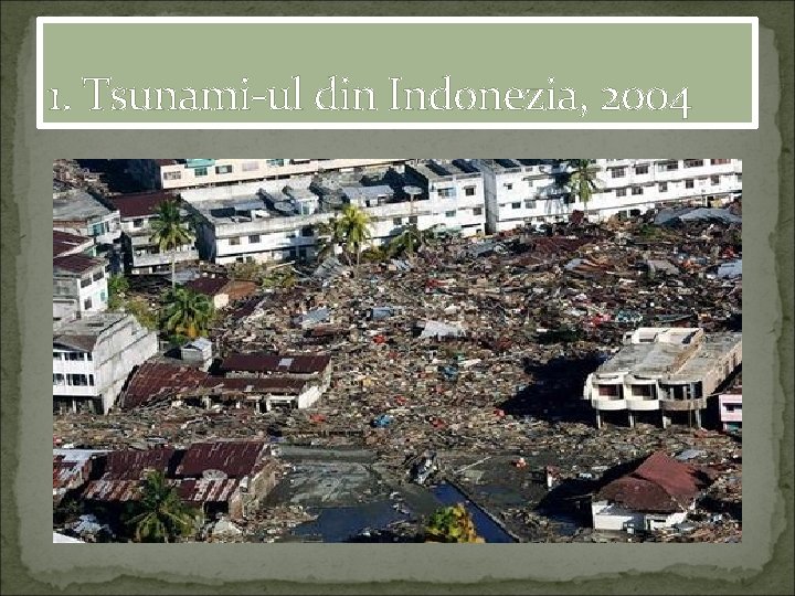 1. Tsunami-ul din Indonezia, 2004 