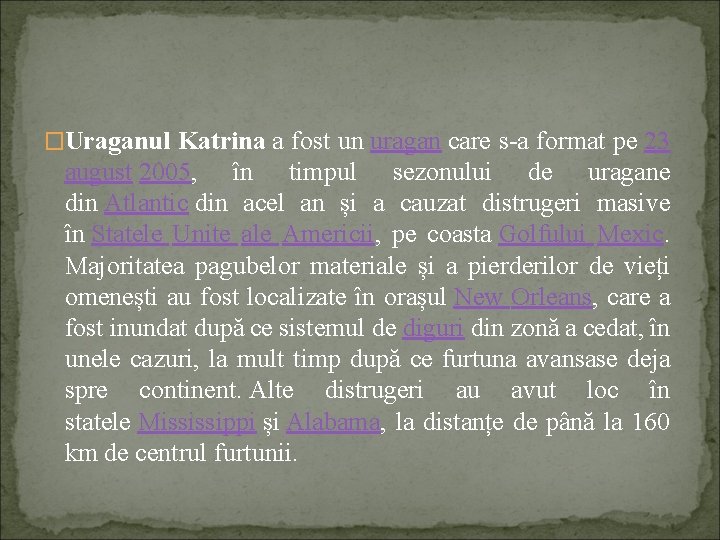 �Uraganul Katrina a fost un uragan care s-a format pe 23 august 2005, în