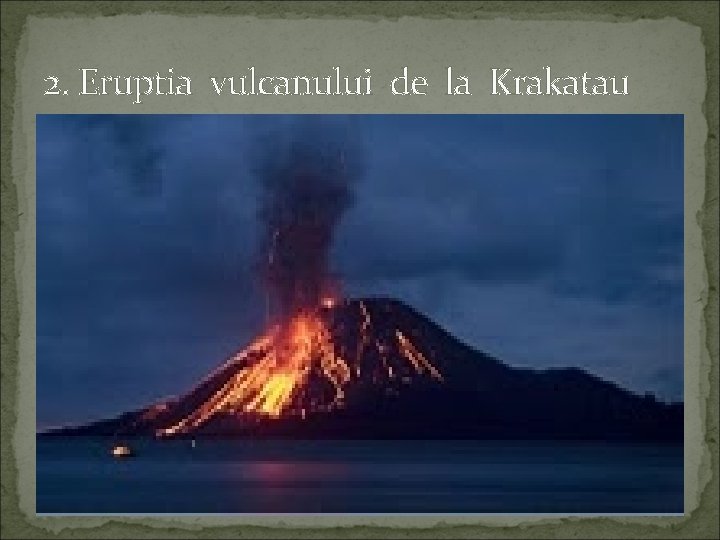 2. Eruptia vulcanului de la Krakatau 