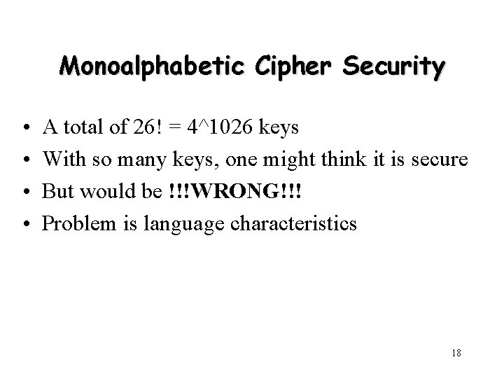 Monoalphabetic Cipher Security • • A total of 26! = 4^1026 keys With so