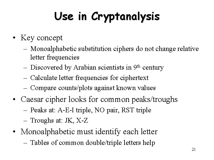 Use in Cryptanalysis • Key concept – Monoalphabetic substitution ciphers do not change relative