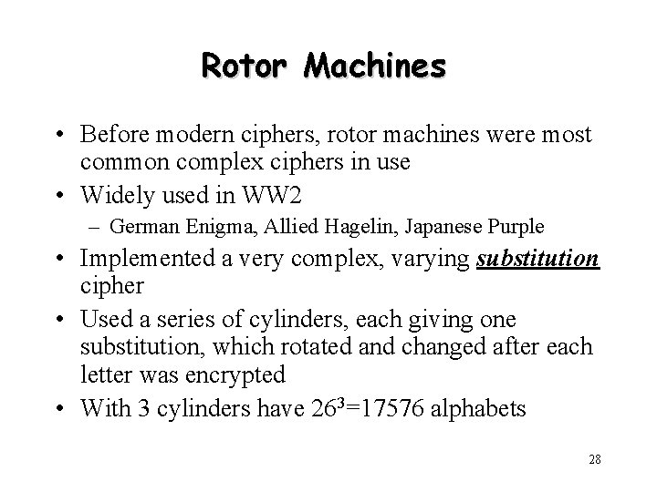 Rotor Machines • Before modern ciphers, rotor machines were most common complex ciphers in