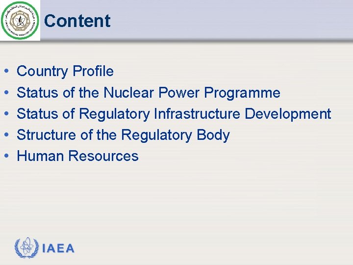 Content • • • Country Profile Status of the Nuclear Power Programme Status of