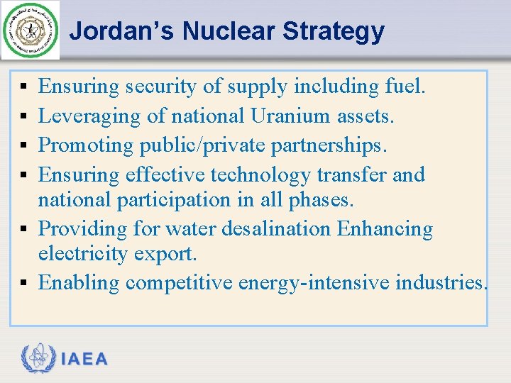 Jordan’s Nuclear Strategy Ensuring security of supply including fuel. Leveraging of national Uranium assets.