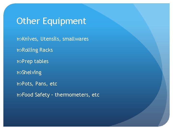 Other Equipment Knives, Utensils, smallwares Rolling Racks Prep tables Shelving Pots, Pans, etc Food