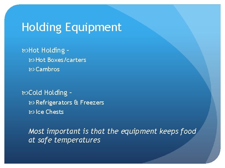 Holding Equipment Holding – Hot Boxes/carters Cambros Cold Holding – Refrigerators & Freezers Ice