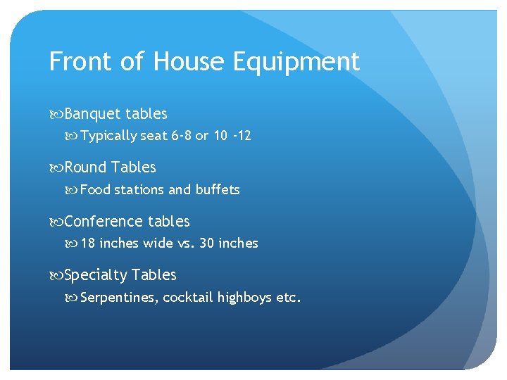 Front of House Equipment Banquet tables Typically seat 6 -8 or 10 -12 Round