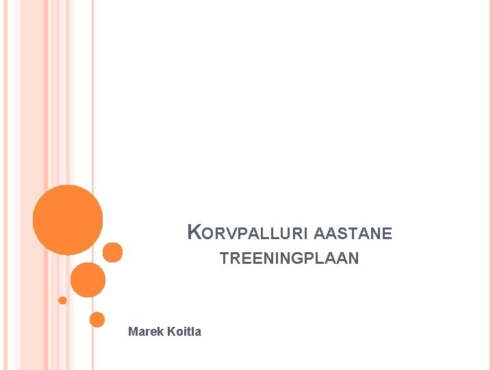 KORVPALLURI AASTANE TREENINGPLAAN Marek Koitla 